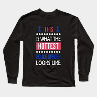 Police Officer Hottest Looks Cool Gift - Funny Job Present Long Sleeve T-Shirt